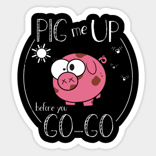 Pig me up Sticker